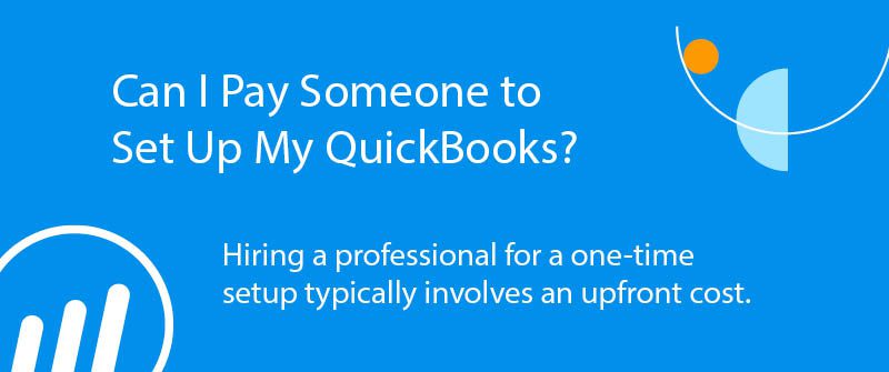 Can I Pay Someone to Set Up My QuickBooks?