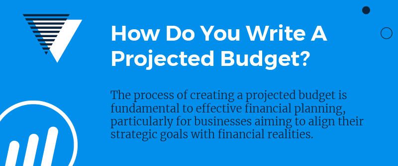 How Do You Write A Projected Budget?