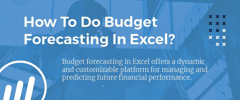 How To Do Budget Forecasting In Excel?