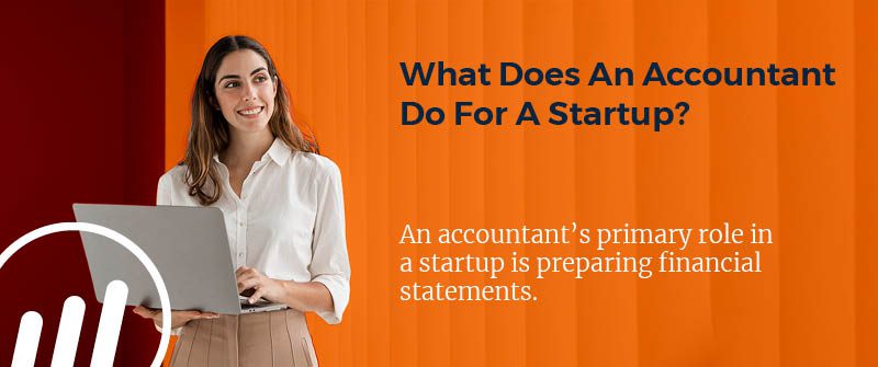 What Does An Accountant Do For A Startup?