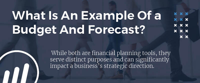 What Is An Example Of a Budget And Forecast?