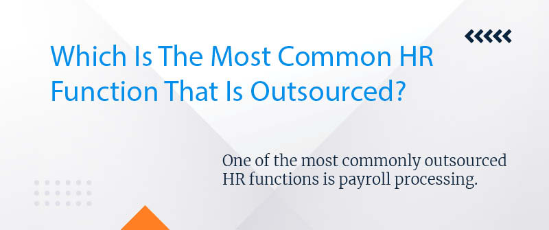 Which Is The Most Common HR Function That Is Outsourced?