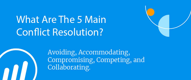 What Are The 5 Main Conflict Resolution Strategies?