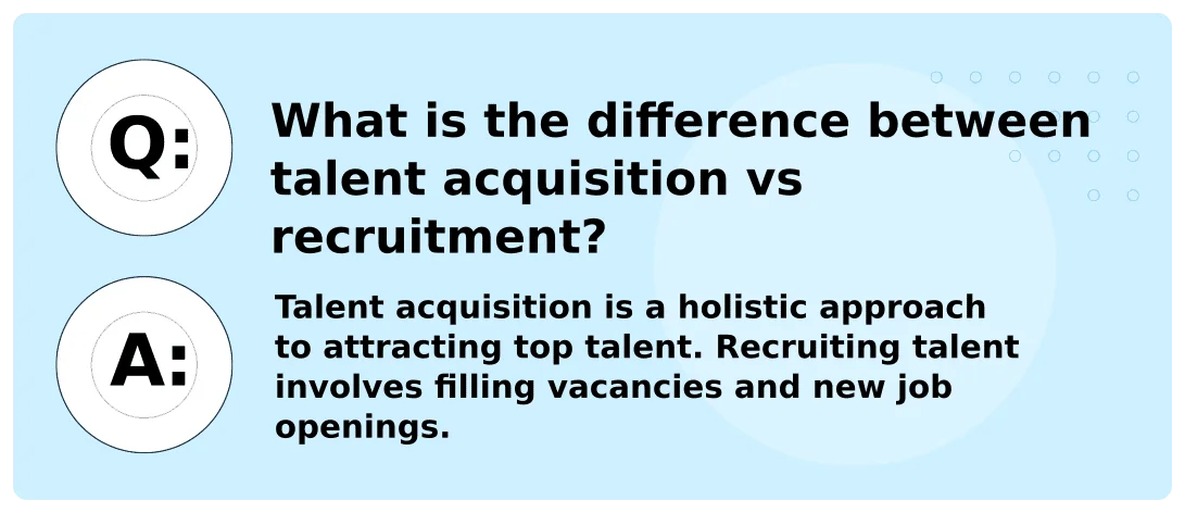 What is the difference between talent acquisition vs recruitment