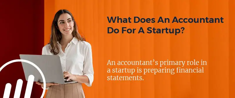 What Does An Accountant Do For A Startup?