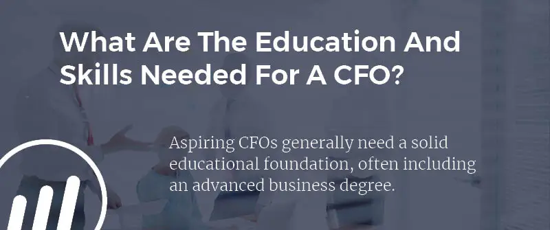 What Are The Education And Skills Needed For A CFO