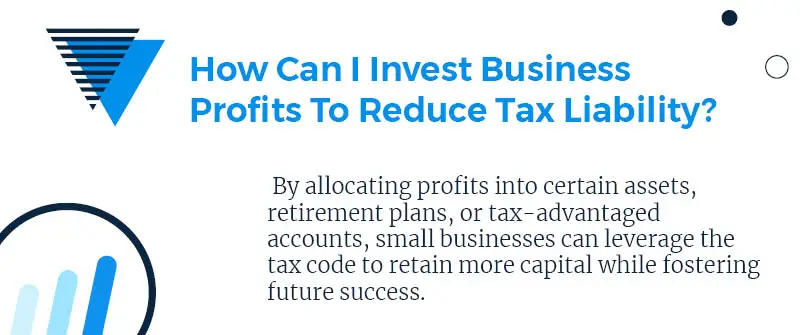 How Can I Invest Business Profits To Reduce Tax Liability